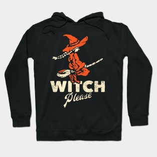 Witch Please: Funny Halloween Pun Hoodie